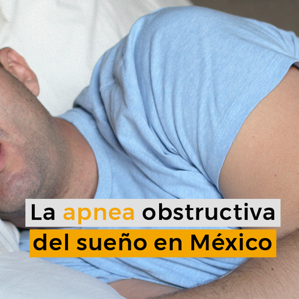 La apnea obstructiva de sueño en México