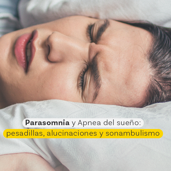 Parasomnia y Apnea del sueño: pesadillas, alucinaciones y sonambulismo