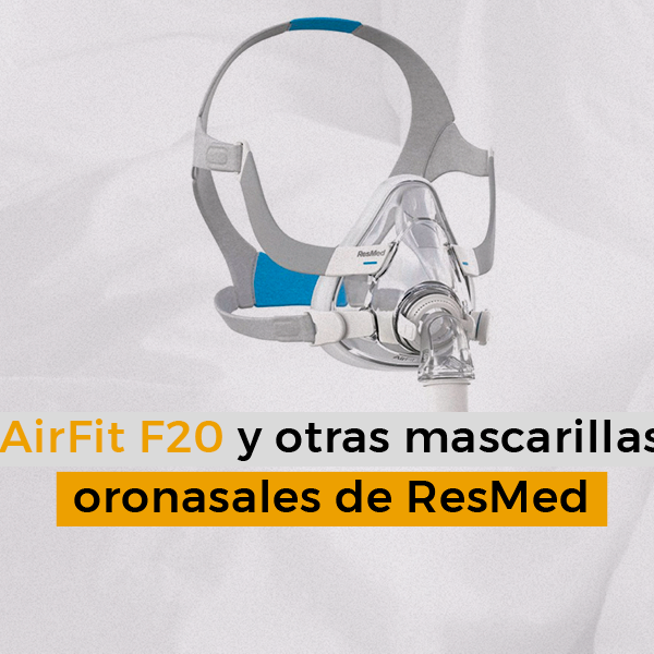 AirFit F20 y otras mascarillas oronasales de ResMed