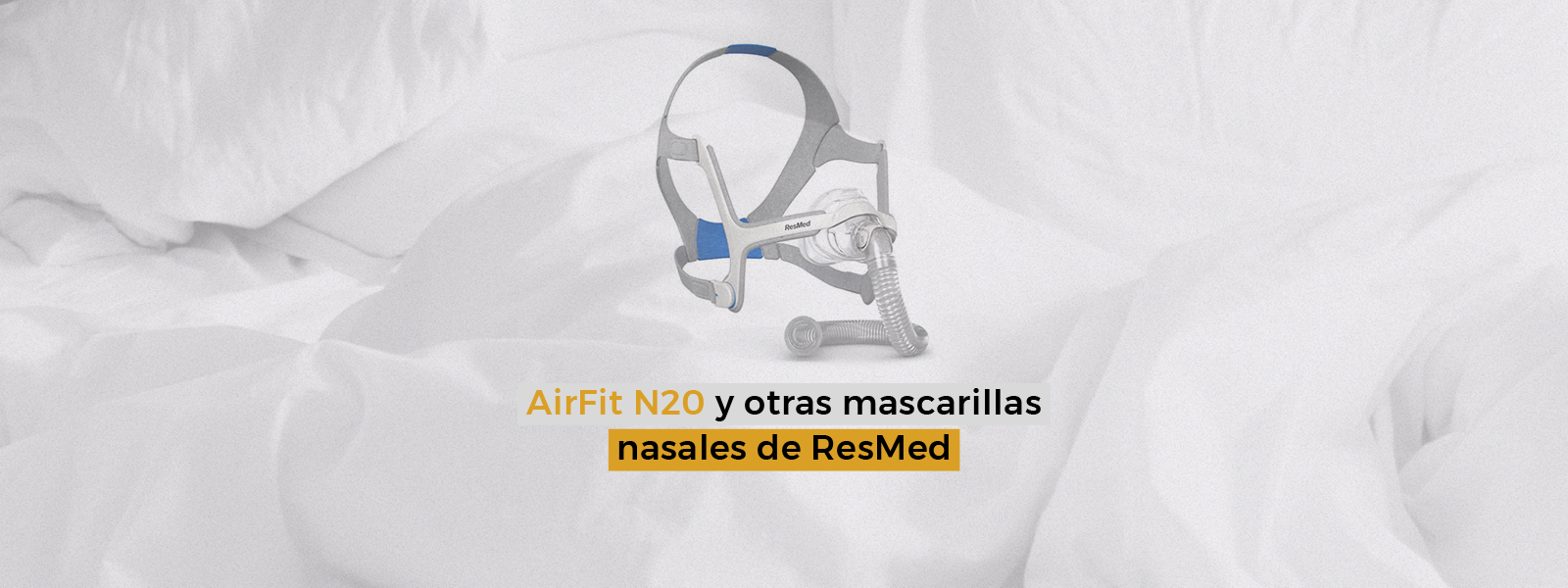 AirFit N20 y otras mascarillas nasales de ResMed
