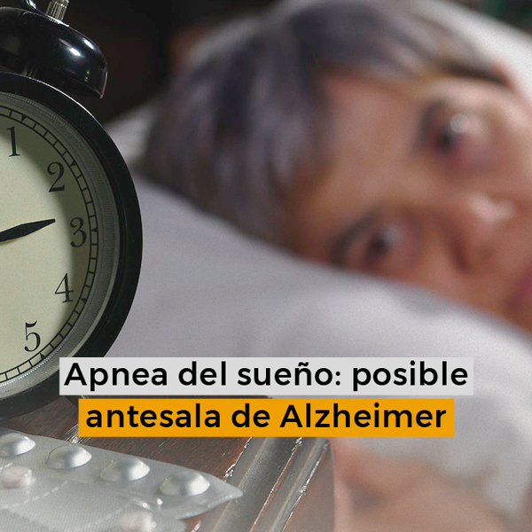Apnea del sueño: posible antesala de Alzheimer