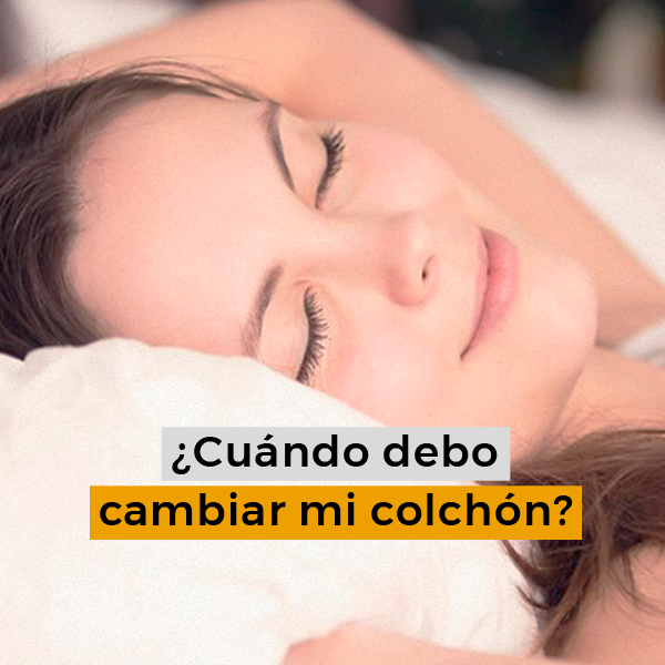 Cuándo debo cambiar mi colchón