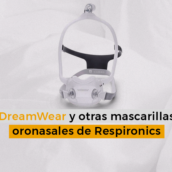 DreamWear y otras mascarillas oronasales de Respironics