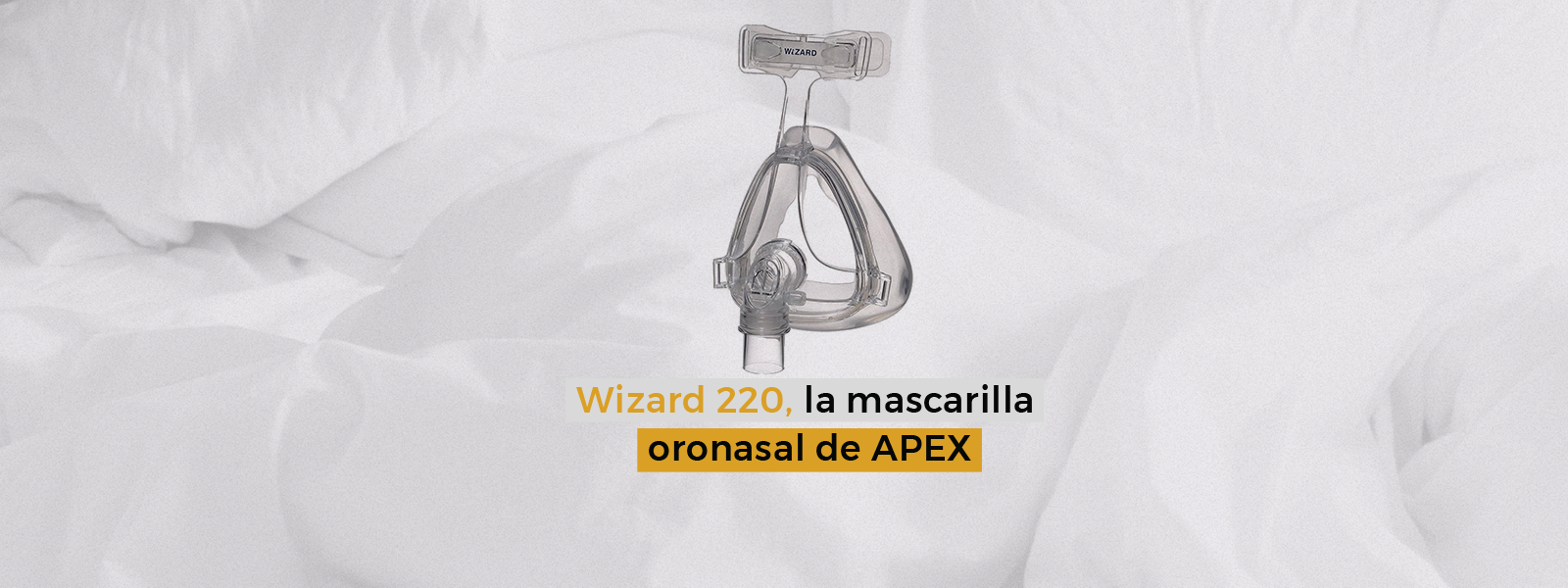 Wizard 220, las mascarillas oronasales de APEX