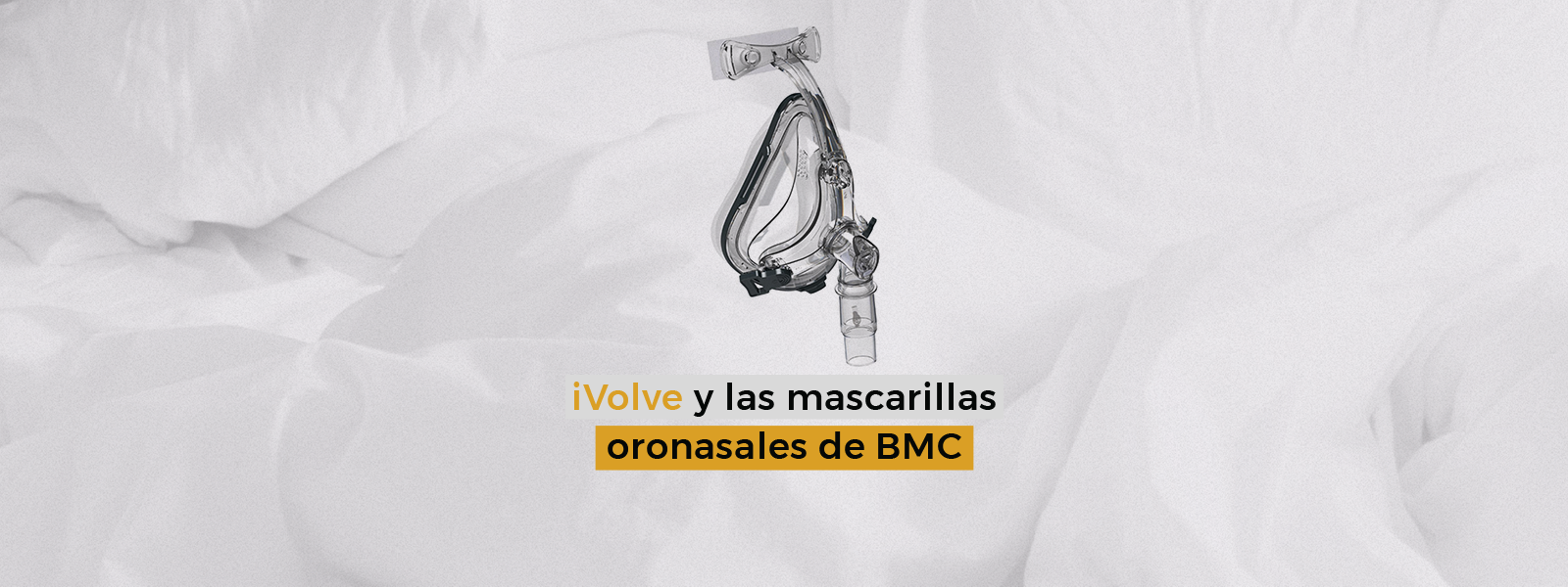 iVolve y las mascarillas oronasales de BMC